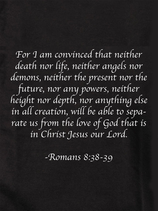 For I am convinced that neither death nor life T-Shirt